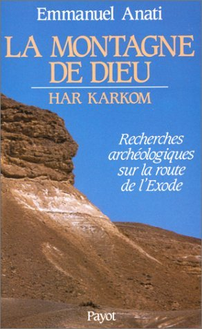 La montagne de Dieu Har Karkom: recherches archéologiques sur la route de l'Exode.