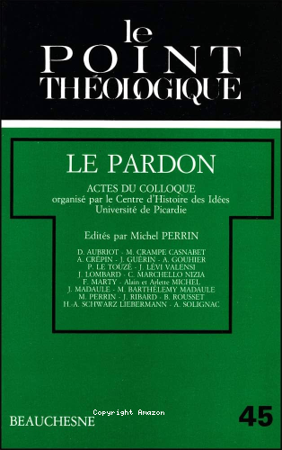 Le Pardon: actes du collque du Centre Histoire des Idées, Université de Picardie