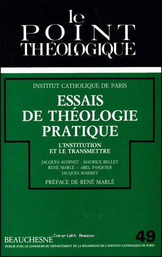 Essais de théologie pratique: l'institution et le transmettre