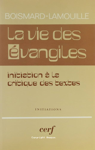 La Vie des Evangiles: initiation à la critique des textes