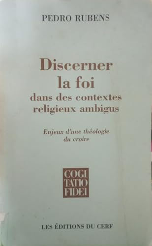 Discerner la foi dans des contextes religieux ambigus: enjeux d'une théologie de croire