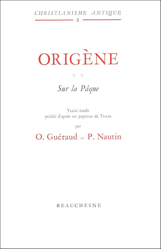 Origène. 2 - Sur la Pâque : Traité inédit publié d'après un papyrus de Toura