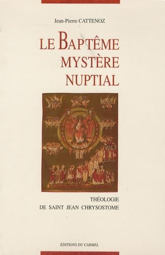 Le Baptême, mystère nuptial: théologie de St Jean Chrysostome