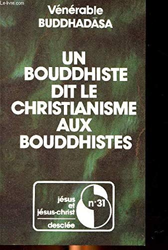 Un Bouddhiste dit le Christianisme aux Bouddhistes: présentation du christianisme à des bouddhistes thaï