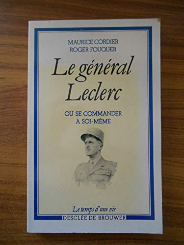 Le Général Leclerc ou Se commander à soi-même