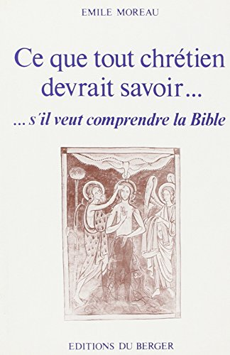 Ce que tout chrétien devrait savoir s'il veut comprendre la Bible