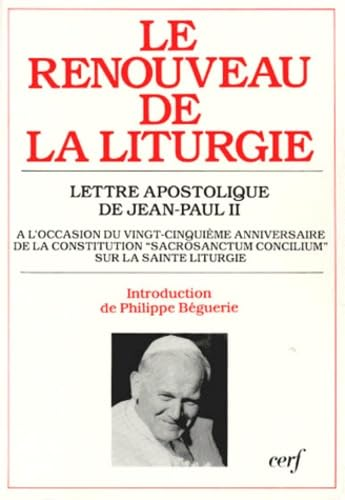 Le Renouveau de la Liturgie : Lettre apostolique de Jean-Paul II à l'occasion du vingt-cinquième anniversaire de la constitution 