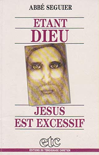 Etant Dieu Jésus est excessif