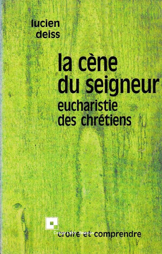 La Cène du Seigneur: eucharistie des chrétiens