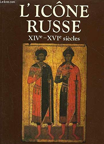 L'Ic&ocirc;ne russe XIVe-XVIe si&egrave;cles