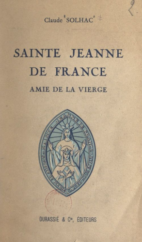 Sainte Jeanne de France , amie de la Vierge