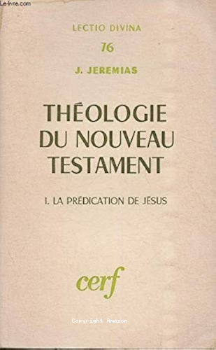 Théologie du Nouveau Testament. 1 - La Prédication de Jésus