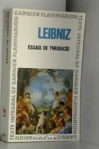 Essais de Théodicée sur la bonté de Dieu, la liberté de l'homme et l'origine du mal