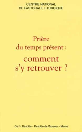 Prière du temps présent : Comment s'y retrouver ?