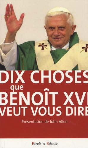 Dix choses que Benoît XVI veut vous dire