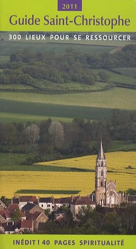 Guide Saint-Christophe: 300 lieux pour se ressourcer : édition 2011 [avec une carte routière de France]