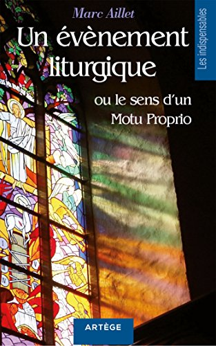 Un évènement liturgique ou le sens d'un Motu Proprio