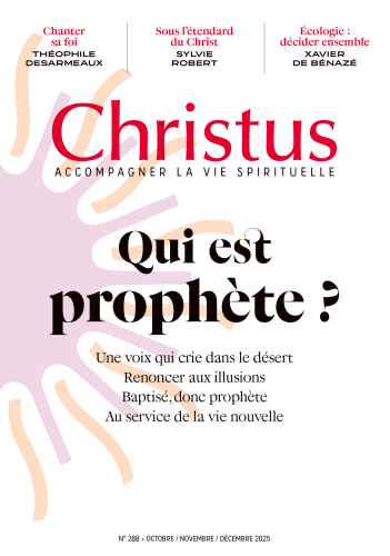Christus, 288 - Octobre-Novembre-Décembre 2025 - Qui est prophète ?
